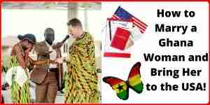 How to Marry a Ghana Woman and Bring Her to the USA!