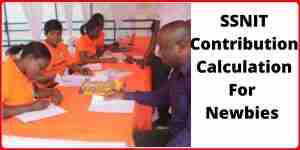 SSNIT Contribution Calculation For Newbies