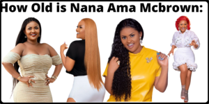 How Old is Nana Ama Mcbrown-